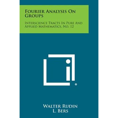 Fourier Analysis on Groups: Interscience Tracts in Pure and Applied Mathematics, No. 12