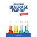 Build Your Beverage Empire: Beverage Development, Sales and Distribution