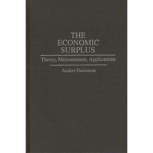The Economic Surplus: Theory, Measurement, Applications