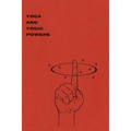 Yoga and Yogic Powers: Principles of Releasing Mental Powers