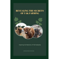 Revealing the Secrets of Yak Farming: Exploring the Mysteries of Yak Husbandry