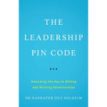 The Leadership PIN Code: Unlocking the Key to Willing and Winning Relationships