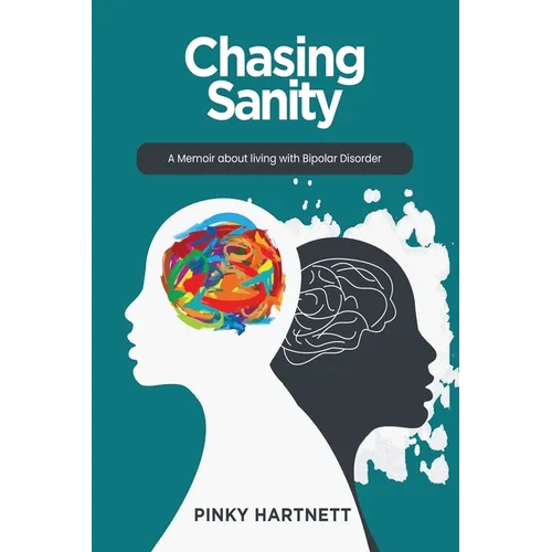 Chasing Sanity: A Memoir About Living With Bipolar Disorder