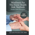 Workbook For The Home Health Aide Textbook: Home Care Principles