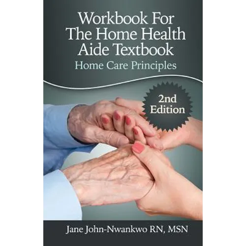 Workbook For The Home Health Aide Textbook: Home Care Principles
