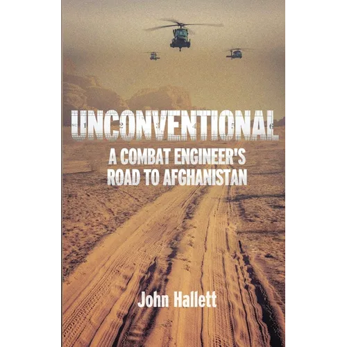 Unconventional: A Combat Engineer's Road to Afghanistan