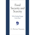 Food Security and Scarcity: Why Ending Hunger Is So Hard