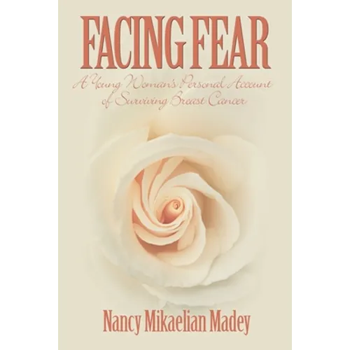 Facing Fear: A Young Woman's Personal Account of Surviving Breast Cancer