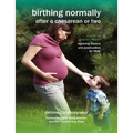 Birthing Normally After a Caesarean or Two (2nd British Edition)