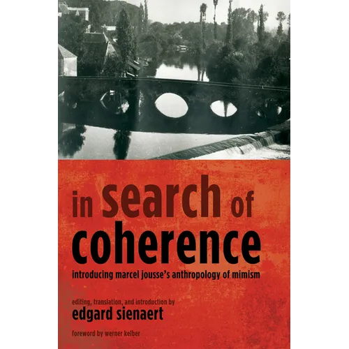 In Search of Coherence: Introducing Marcel Jousse's Anthropology of Mimism