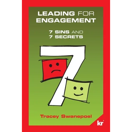 Leading for engagement: 7 Sins and 7 Secrets: 7 SINS and 7 SECRETS
