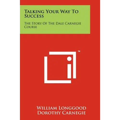 Talking Your Way To Success: The Story Of The Dale Carnegie Course