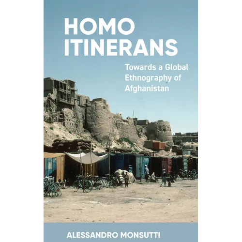 Homo Itinerans: Towards a Global Ethnography of Afghanistan