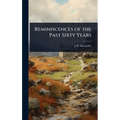 Reminiscences of the Past Sixty Years
