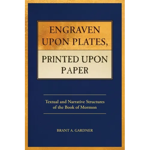 Engraven Upon Plates, Printed Upon Paper: Textual and Narrative Structures of the Book of Mormon
