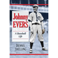 Johnny Evers: A Baseball Life