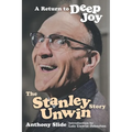 A Return To Deep Joy: The Stanley Unwin Story