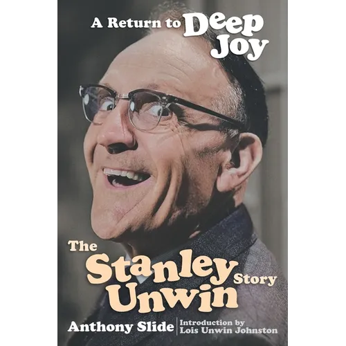 A Return To Deep Joy: The Stanley Unwin Story