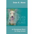 The Seven Days of St. Nicklaus: A Christmas Story for Dog Lovers