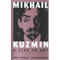Mikhail Kuzmin: A Life in Art