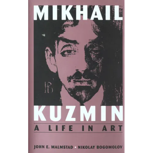 Mikhail Kuzmin: A Life in Art