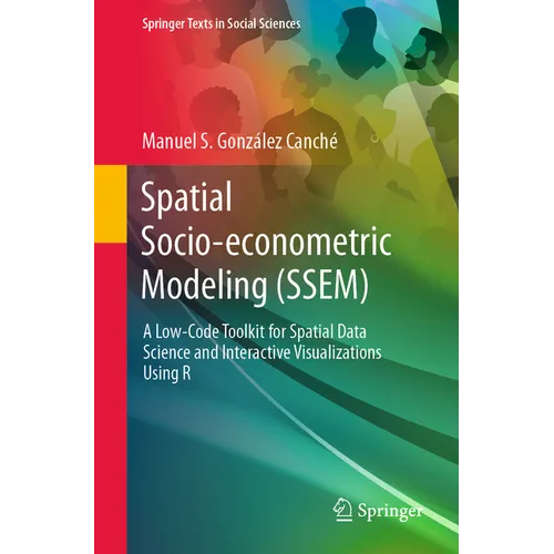 Spatial Socio-Econometric Modeling (Ssem): A Low-Code Toolkit for Spatial Data Science and Interactive Visualizations Using R