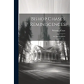 Bishop Chase's Reminiscences: An Autobiography