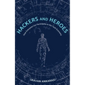 Hackers and Heroes: How Everyone Can Participate in the Tech Economy
