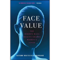 Face Value: The Hidden Ways Beauty Shapes Women's Lives