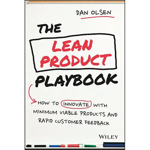 The Lean Product Playbook: How to Innovate with Minimum Viable Products and Rapid Customer Feedback