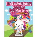 The Easter Bunny and the Egg Mystery Coloring Book