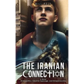 The Iranian Connection: A Novel of Geopolitics, Industrial Espionage, and Entrepreneurship