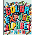 Color and Explore the Alphabet Coloring Book
