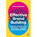 Effective Brand Building: Unlock Growth with Strategy, Insights, and Measurement