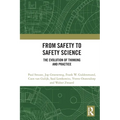 From Safety to Safety Science: The Evolution of Thinking and Practice