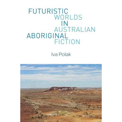 Futuristic Worlds in Australian Aboriginal Fiction