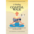 A Healing Coastal Walk: A meditative story to massage your body and relax your mind