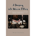 A Journey into Wiccan Ethics: Alchemy of the Spirit: Discovering the Transformative Philosophy and Ethics of Wicca