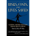 Risks, Costs, and Lives Saved: Getting Better Results from Regulation