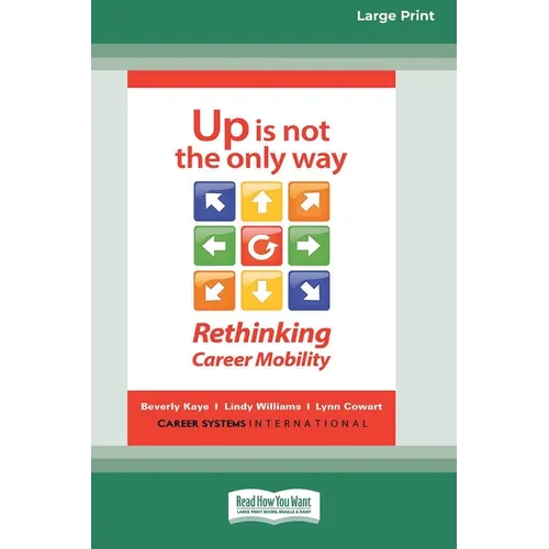 Up Is Not the Only Way: Rethinking Career Mobility [Large Print 16 Pt Edition]
