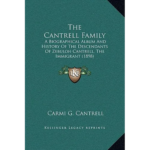The Cantrell Family: A Biographical Album And History Of The Descendants Of Zebulon Cantrell, The Immigrant (1898)