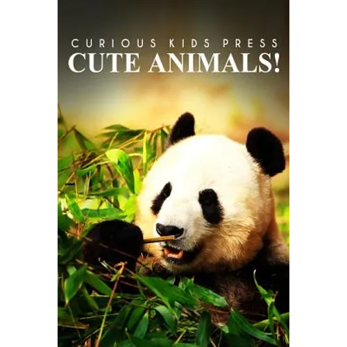 Cute Animals! - Curious Kids Press: (Picture book, Children's book about animals, Animal books for kids 5-7)