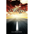 Praying for Strength: Memoir of an Ex Suicidal, Alcoholic, Drug Addict