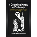 A Detective's History of Psychology: Understanding Key Theories and Concepts Through Mystery Fiction