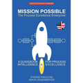 Mission Possible: The Process Excellence Enterprise: A Guidebook For Process Intelligence & Excellence
