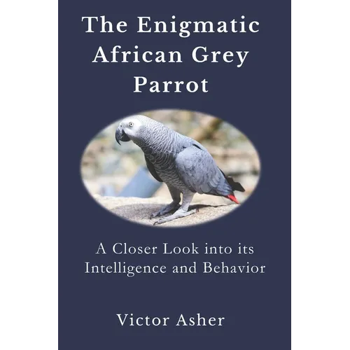 The Enigmatic African Grey Parrot: A Closer Look into its Intelligence and Behavior