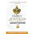 Family Jeweller to Legacy Brand: 5 key Strategies to grow Profits, Boost Sales and Build Trust