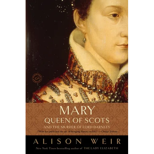 Mary, Queen of Scots, and the Murder of Lord Darnley