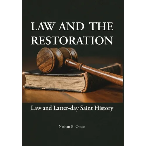 Law and the Restoration: Law and Latter-day Saint History