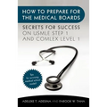 How to Prepare for the Medical Boards: Secrets for Success on USMLE Step 1 and COMLEX Level 1